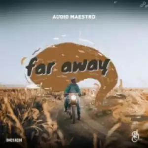 Audio Maestro - Far Away (Original Mix)